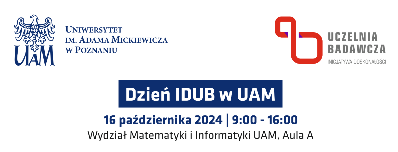 Plakat wydarzenia 'Dzień IDUB w UAM' z logotypami UAM i Uczelni Badawczej. Wydarzenie odbędzie się 16 października 2024 w godzinach 9:00-16:00 na Wydziale Matematyki i Informatyki UAM w Auli A.