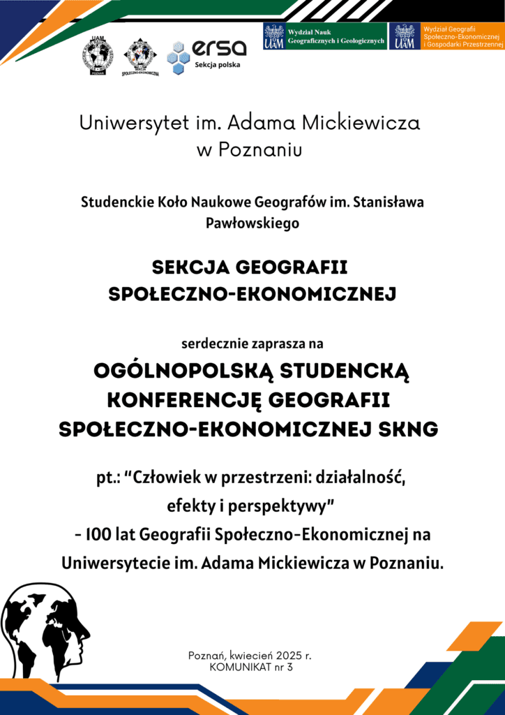 Komunikat zapraszający na Ogólnopolską Studencką Konferencję Geografii Społeczno-Ekonomicznej, organizowaną przez SKNG UAM w Poznaniu.