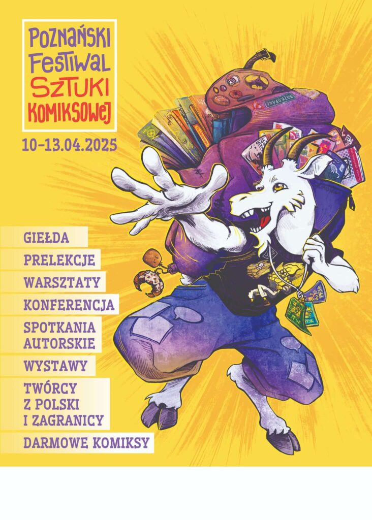 Plakat Poznańskiego Festiwalu Sztuki Komiksowej 2025 z datą 10-13.04.2025. Kozioł w fioletowych spodniach z plecakiem pełnym komiksów na żółtym tle.