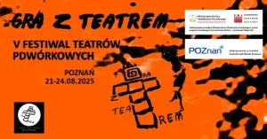 Plakat Festiwalu Teatrów Podwórkowych Gra z Teatrem, Poznań 21-24 sierpnia 2025
