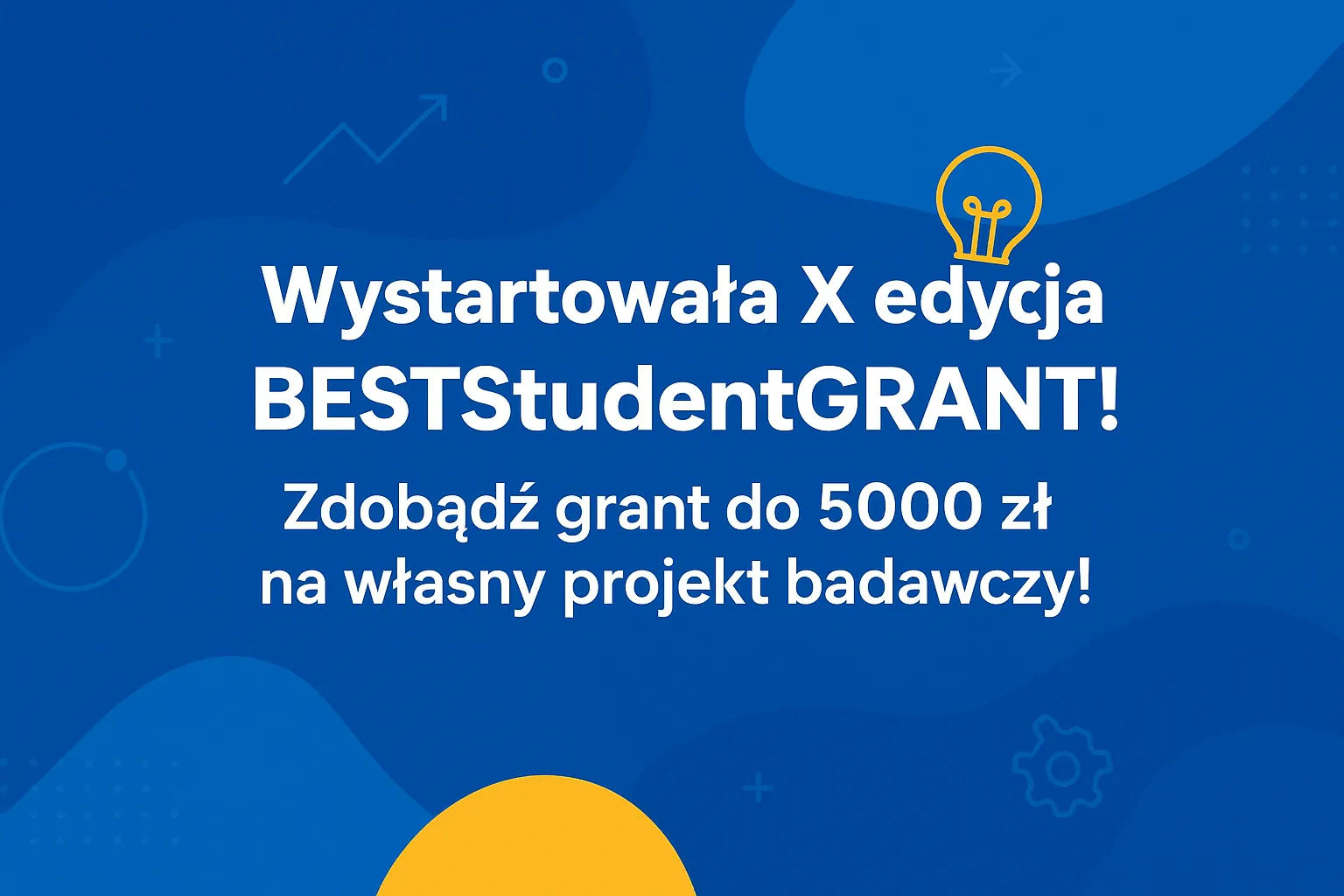 Grafika z tekstem: Wystartowała X edycja BESTStudentGRANT! Zdobądź grant do 5000 zł na własny projekt badawczy!