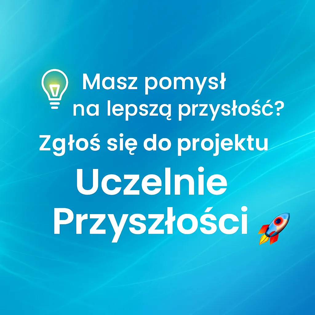 Grafika zapraszająca do projektu Uczelnie Przyszłości. Tekst: "Masz pomysł na lepszą przyszłość?". Widoczna ikona żarówki i rakiety.