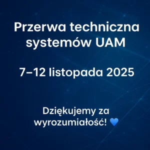 Grafika na niebieskim tle z tekstem: Przerwa techniczna systemów UAM, 7-12 listopada 2025. Dziękujemy za wyrozumiałość!