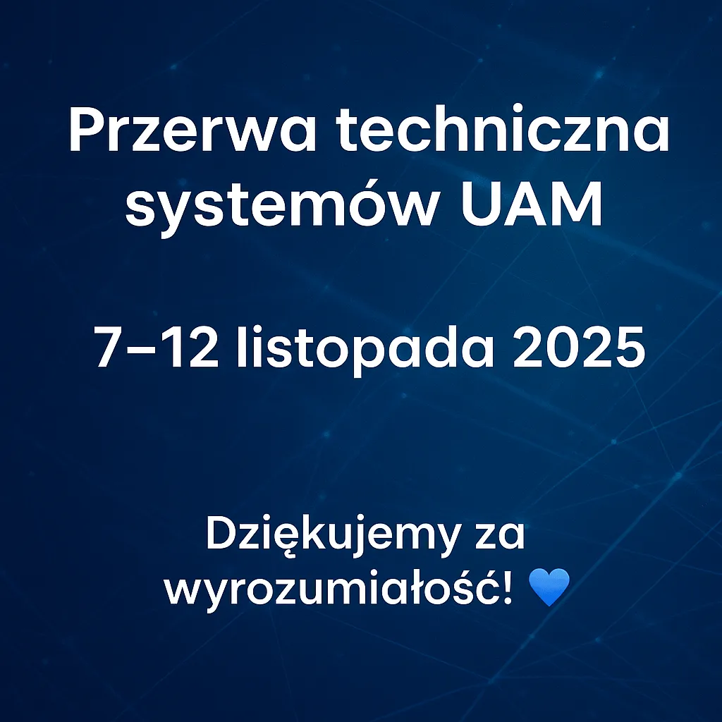 Grafika na niebieskim tle z tekstem: Przerwa techniczna systemów UAM, 7-12 listopada 2025. Dziękujemy za wyrozumiałość!