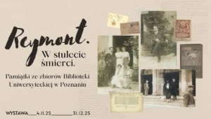 Plakat zapraszający na wystawę "Reymont. W stulecie śmierci". Kolaż archiwalnych zdjęć pisarza, pamiątek i dat wystawy 4.11-31.12.25.
