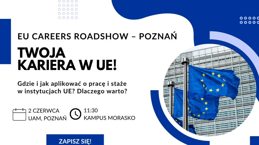 Plakat EU Careers Roadshow Poznań. Flagi UE i tekst zachęcający do aplikowania o pracę i staże w instytucjach Unii Europejskiej. Wydarzenie 2 czerwca na UAM.