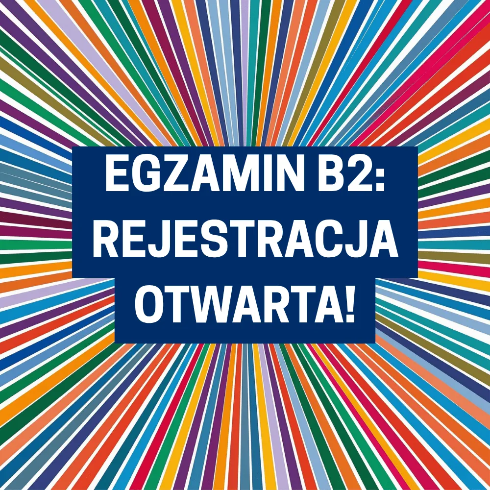 Kolorowa grafika z promienistym tłem i granatowym prostokątem na środku z białym napisem: Egzamin B2: Rejestracja otwarta!