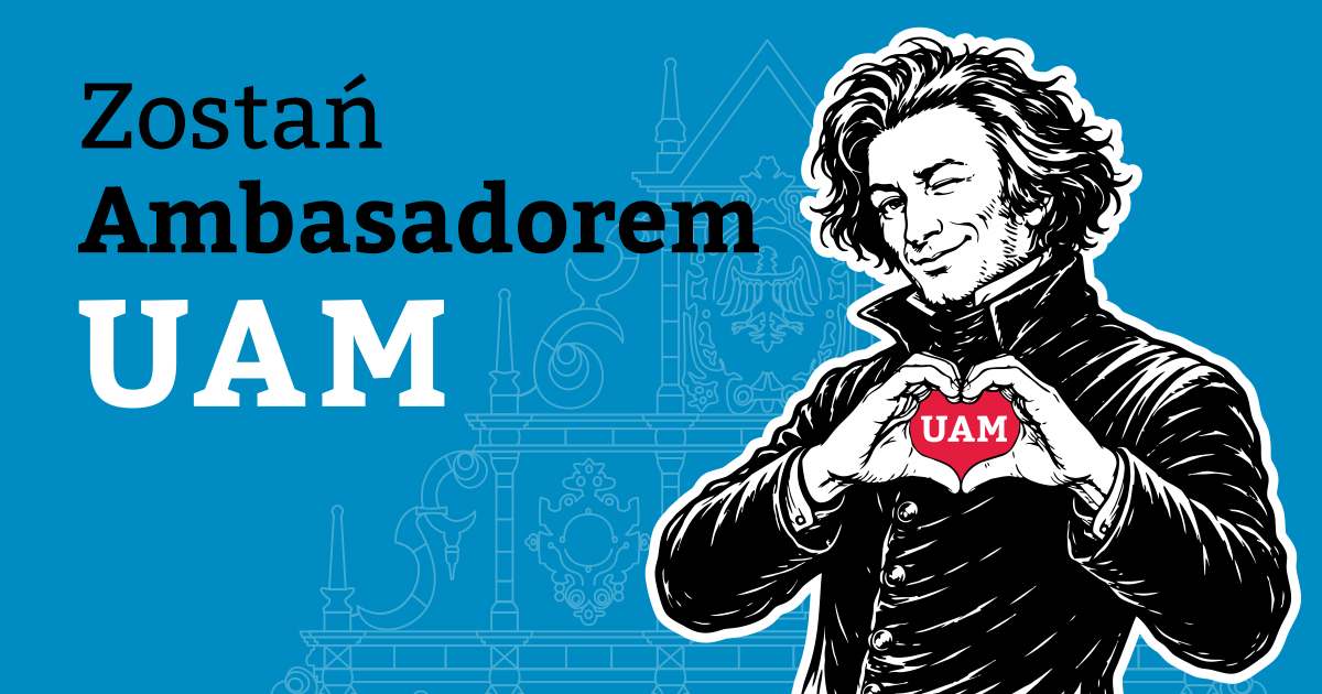 Plakat z napisem Zostań Ambasadorem UAM. Uśmiechnięty Adam Mickiewicz na niebieskim tle układa z dłoni kształt czerwonego serca z białym logo uczelni.
